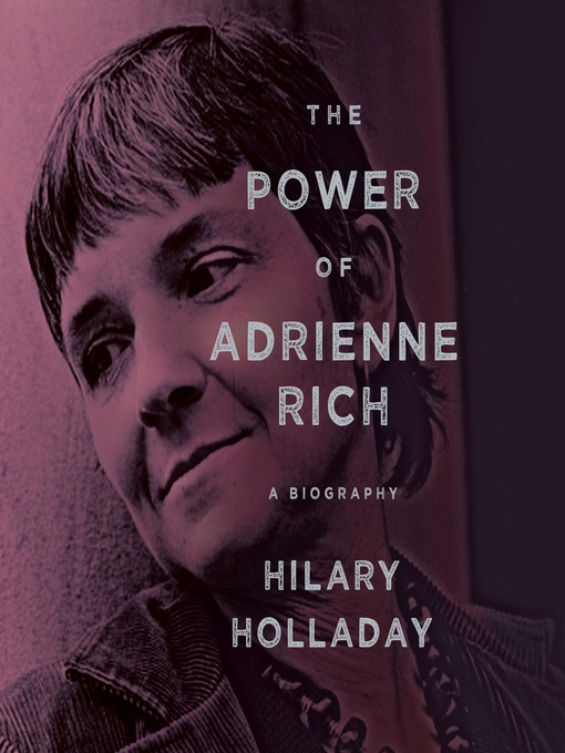 Title details for The Power of Adrienne Rich by Hilary Holladay - Available